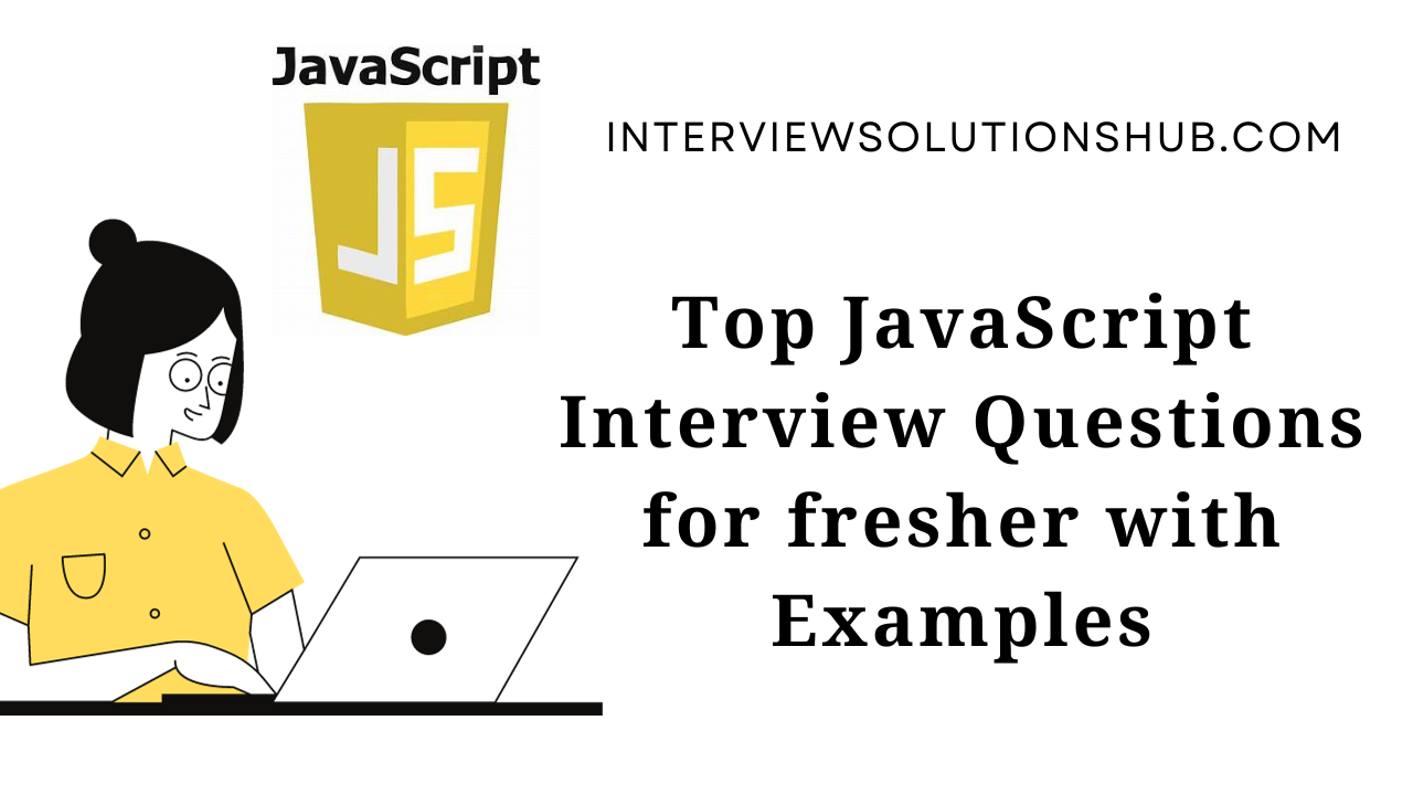 Top JavaScript Interview Questions for fresher with Examples 2023